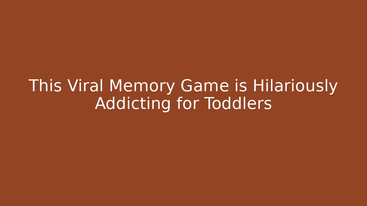This Viral Memory Game is Hilariously Addicting for Toddlers