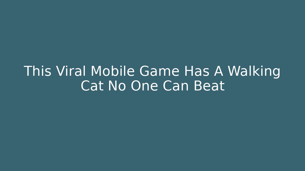 This Viral Mobile Game Has A Walking Cat No One Can Beat