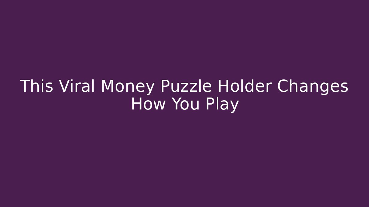 This Viral Money Puzzle Holder Changes How You Play - Create More Assets