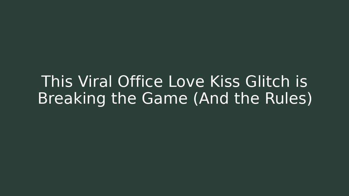 This Viral Office Love Kiss Glitch is Breaking the Game (And the Rules)