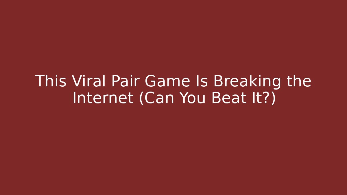 This Viral Pair Game Is Breaking the Internet (Can You Beat It?)