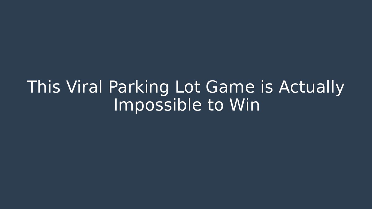 This Viral Parking Lot Game is Actually Impossible to Win