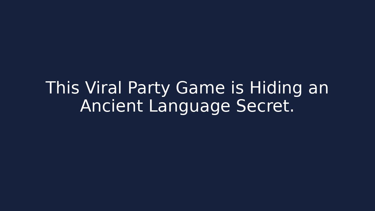 This Viral Party Game is Hiding an Ancient Language Secret.