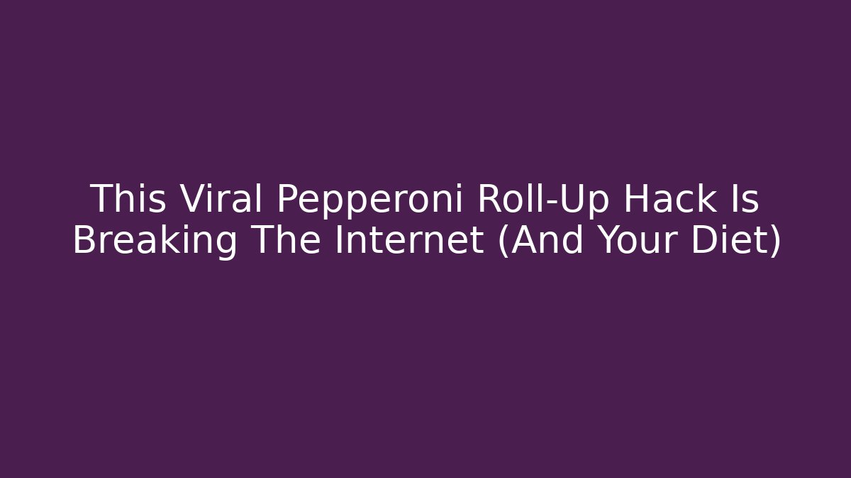 This Viral Pepperoni Roll-Up Hack Is Breaking The Internet (And Your Diet)