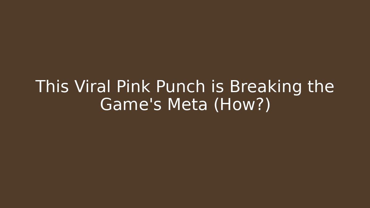 This Viral Pink Punch is Breaking the Game’s Meta (How?)
