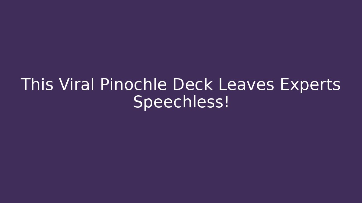 This Viral Pinochle Deck Leaves Experts Speechless!