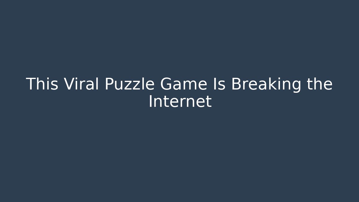 This Viral Puzzle Game Is Breaking the Internet