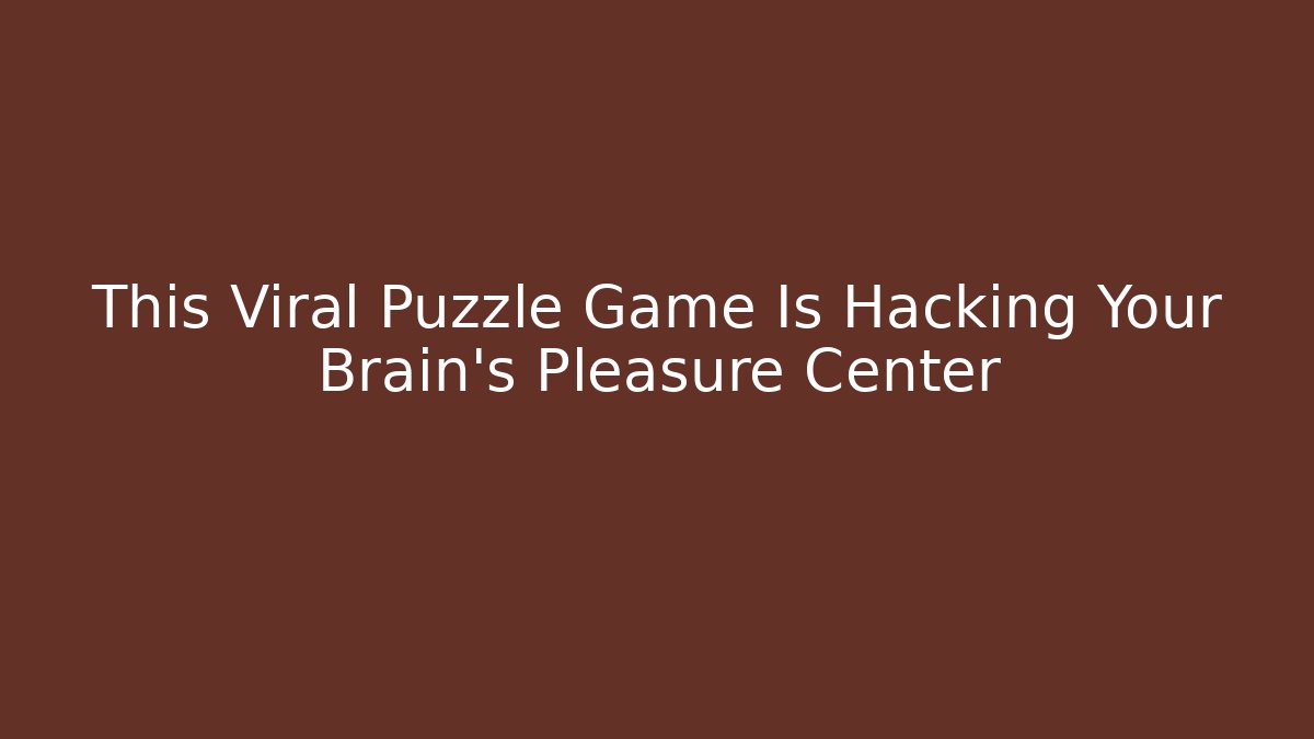 This Viral Puzzle Game Is Hacking Your Brain's Pleasure Center