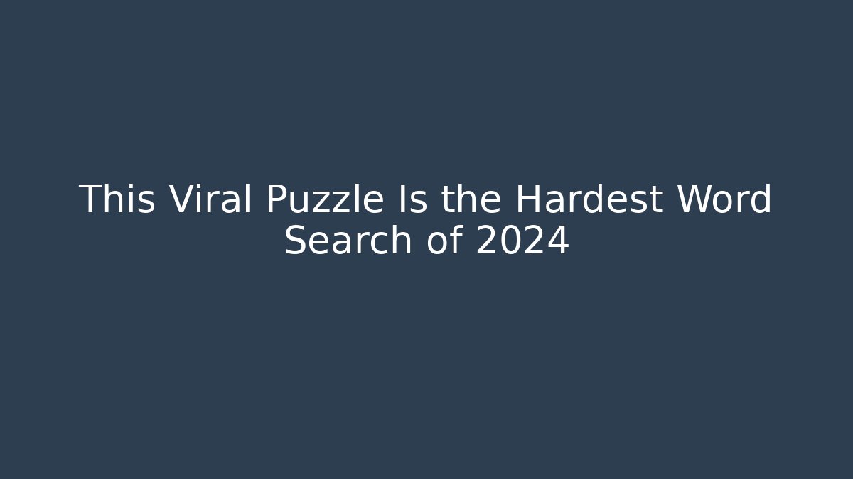 This Viral Puzzle Is the Hardest Word Search of 2024