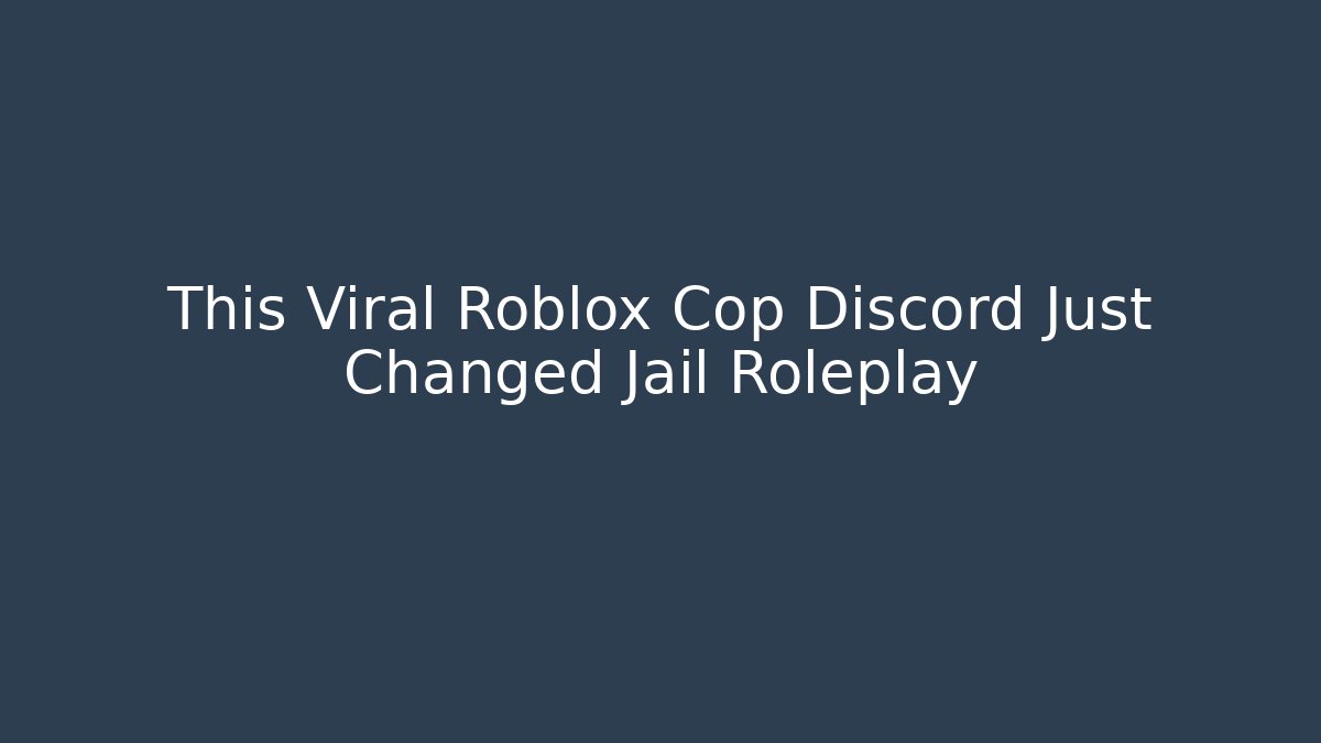 This Viral Roblox Cop Discord Just Changed Jail Roleplay