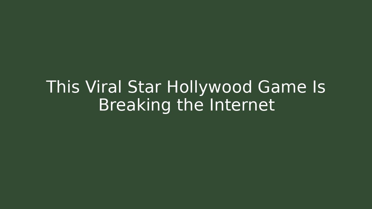 This Viral Star Hollywood Game Is Breaking the Internet