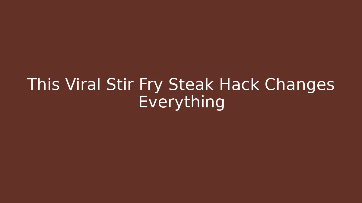 This Viral Stir Fry Steak Hack Changes Everything