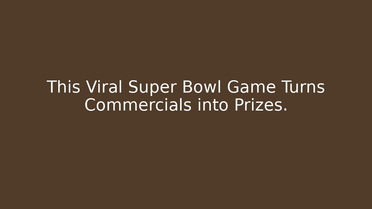 This Viral Super Bowl Game Turns Commercials into Prizes.