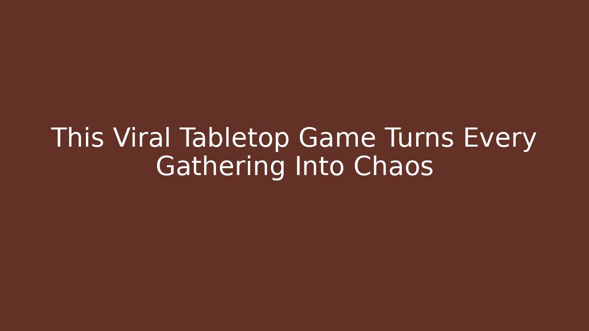 This Viral Tabletop Game Turns Every Gathering Into Chaos