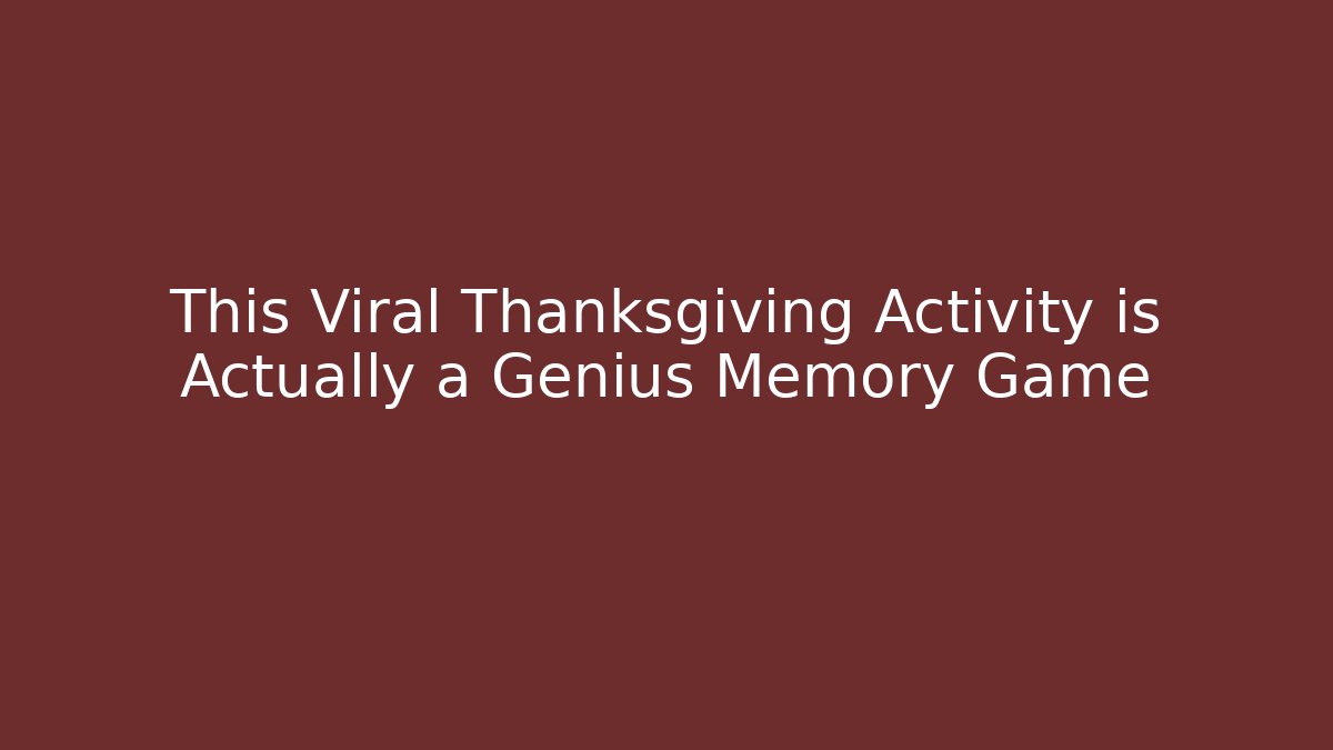 This Viral Thanksgiving Activity is Actually a Genius Memory Game
