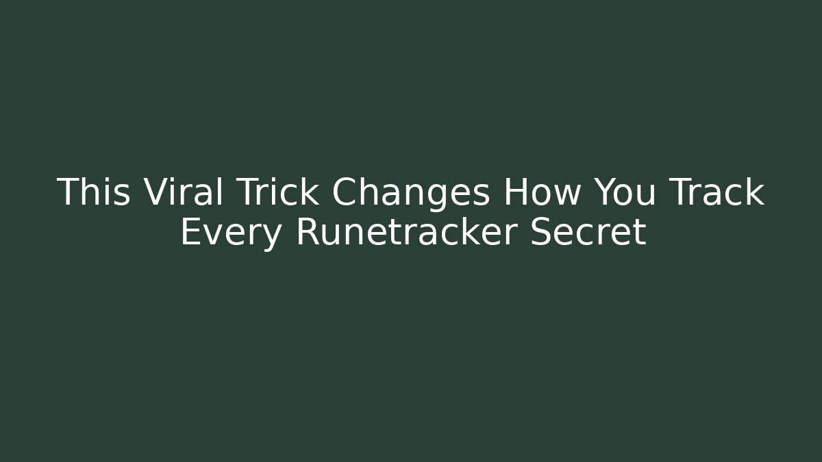 This Viral Trick Changes How You Track Every Runetracker Secret - Create More Assets