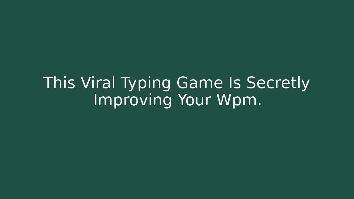 This Viral Typing Game Is Secretly Improving Your Wpm.