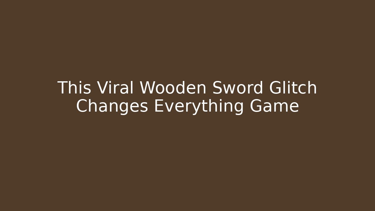 This Viral Wooden Sword Glitch Changes Everything Game