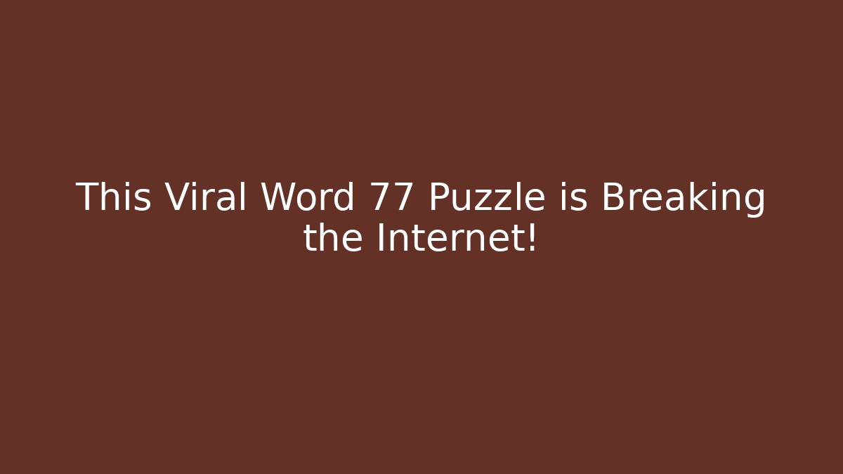 This Viral Word 77 Puzzle is Breaking the Internet!