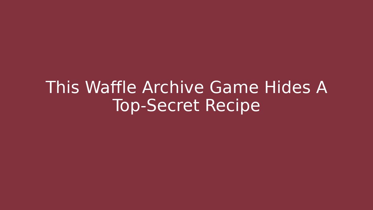 This Waffle Archive Game Hides A Top-Secret Recipe