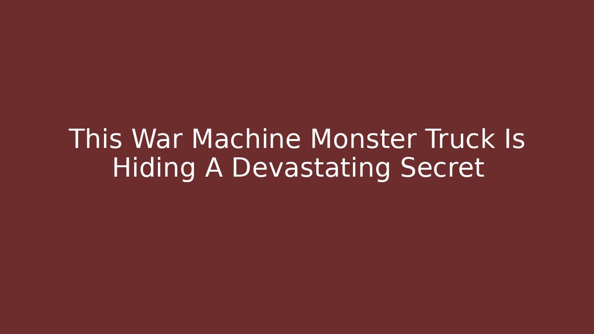 This War Machine Monster Truck Is Hiding A Devastating Secret - Create More Assets