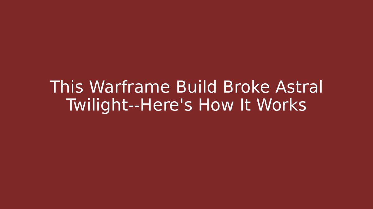 This Warframe Build Broke Astral Twilight—Here’s How It Works