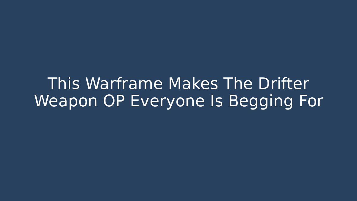 This Warframe Makes The Drifter Weapon OP Everyone Is Begging For