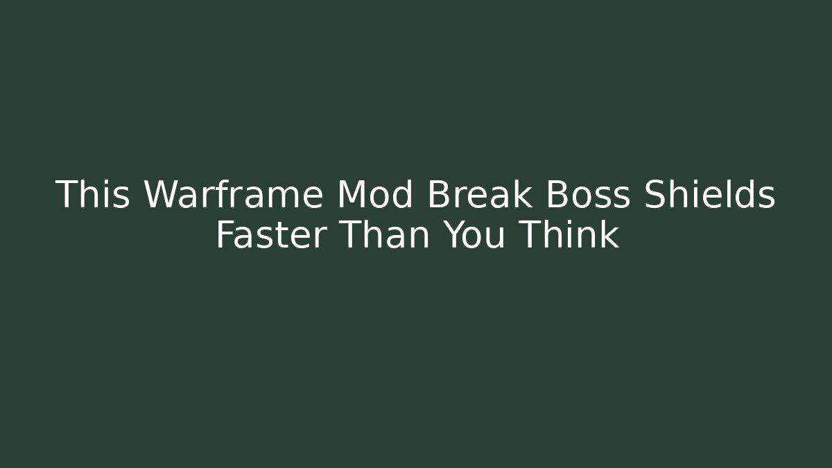 This Warframe Mod Break Boss Shields Faster Than You Think
