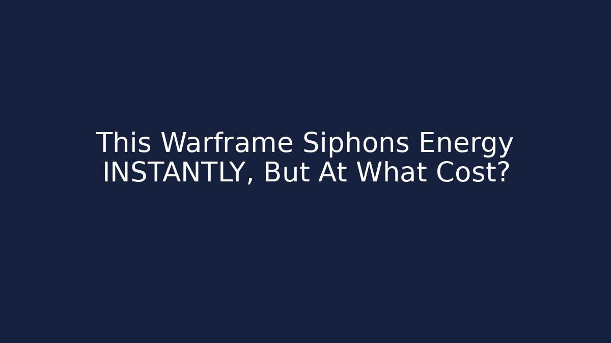 This Warframe Siphons Energy INSTANTLY, But At What Cost? - Create More Assets