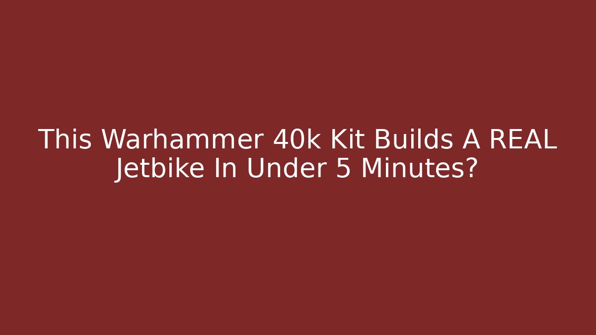 This Warhammer 40k Kit Builds A REAL Jetbike In Under 5 Minutes?