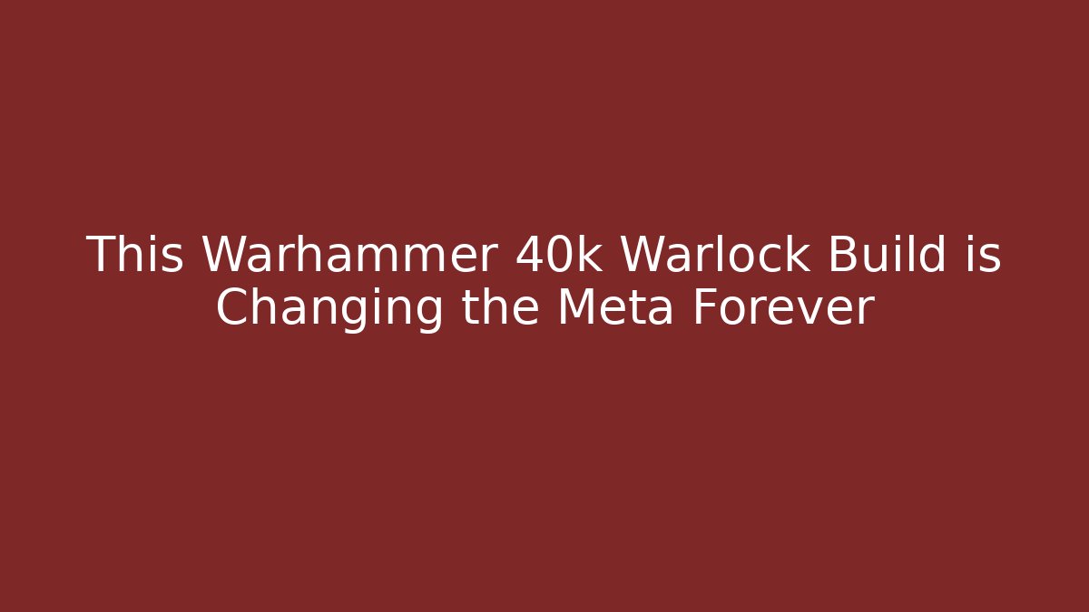 This Warhammer 40k Warlock Build is Changing the Meta Forever - Create More Assets