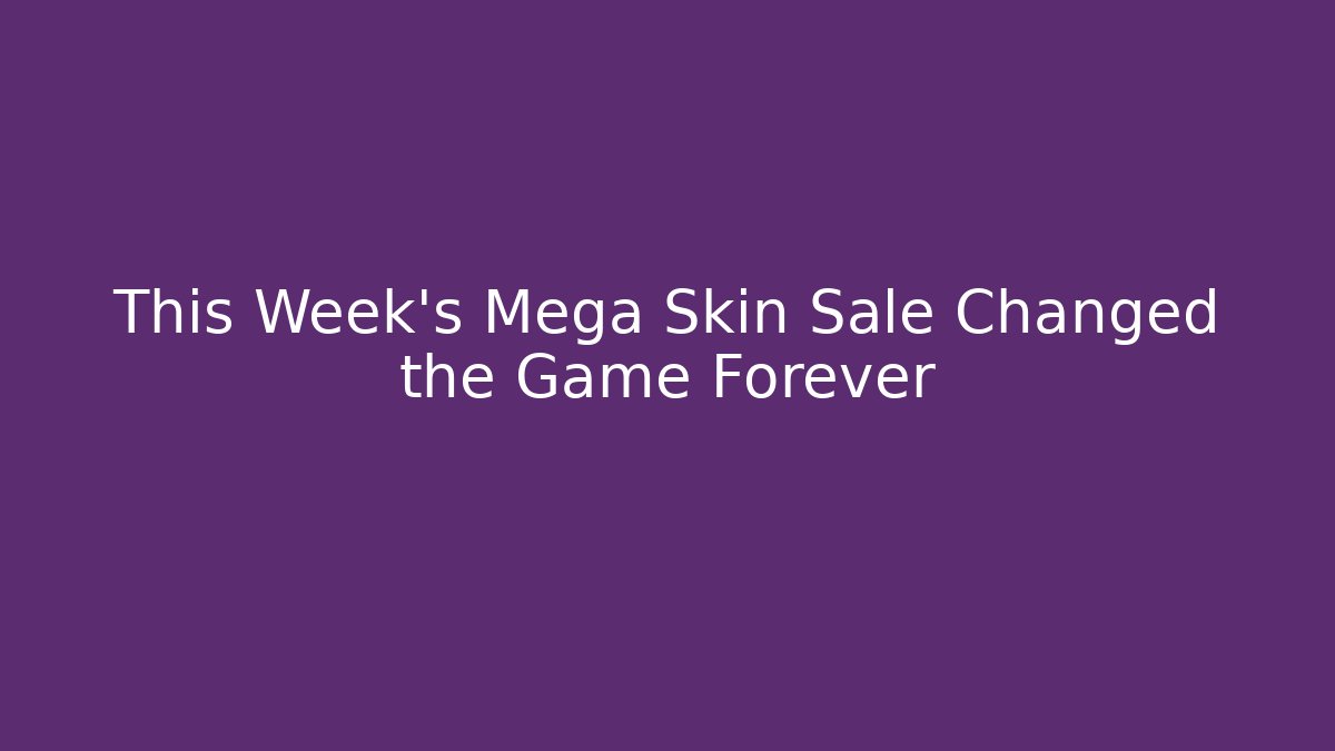 This Week's Mega Skin Sale Changed the Game Forever - Create More Assets