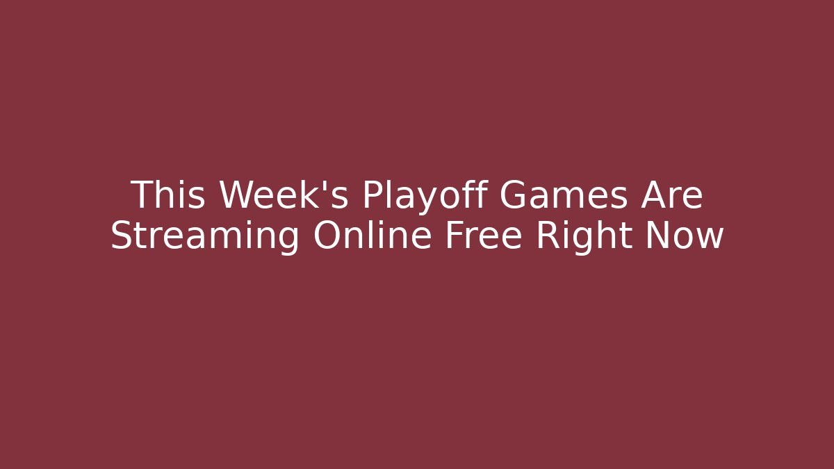 This Week's Playoff Games Are Streaming Online Free Right Now