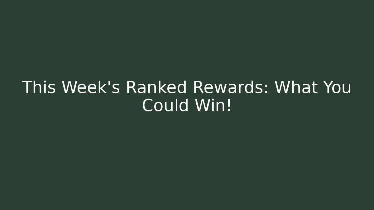 This Week's Ranked Rewards: What You Could Win! - Create More Assets