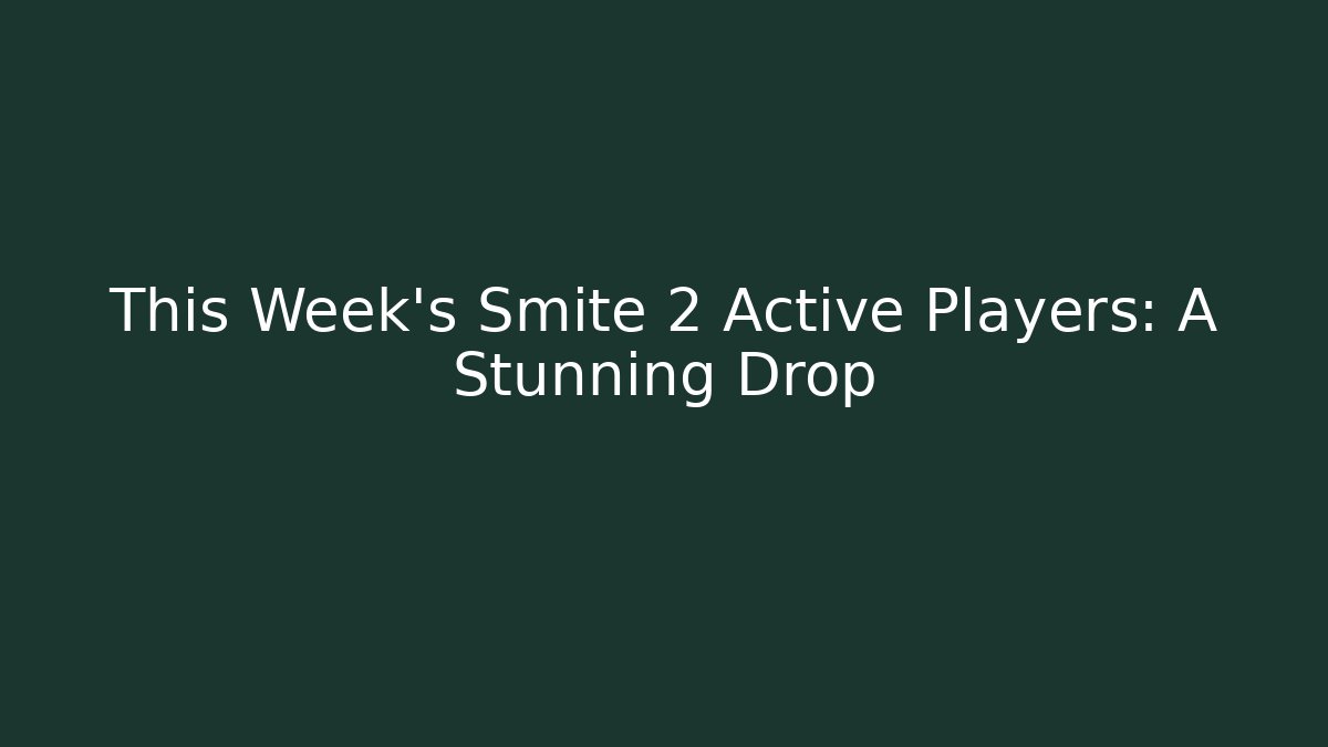 This Week's Smite 2 Active Players: A Stunning Drop - Create More Assets