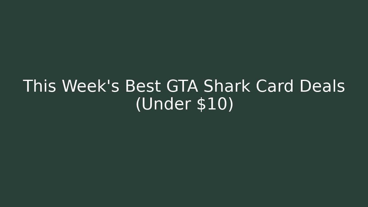 This Week’s Best GTA Shark Card Deals (Under $10)