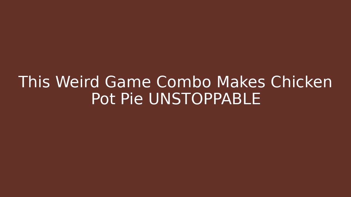This Weird Game Combo Makes Chicken Pot Pie UNSTOPPABLE - Create More Assets