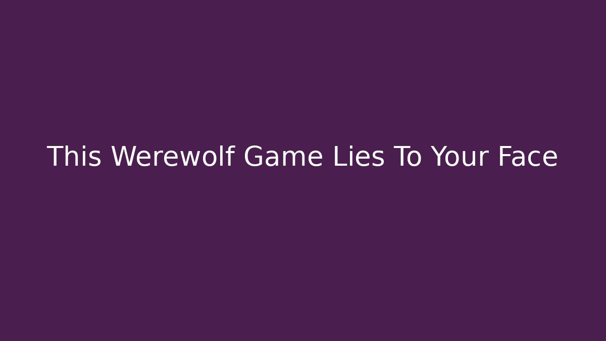 This Werewolf Game Lies To Your Face - Create More Assets