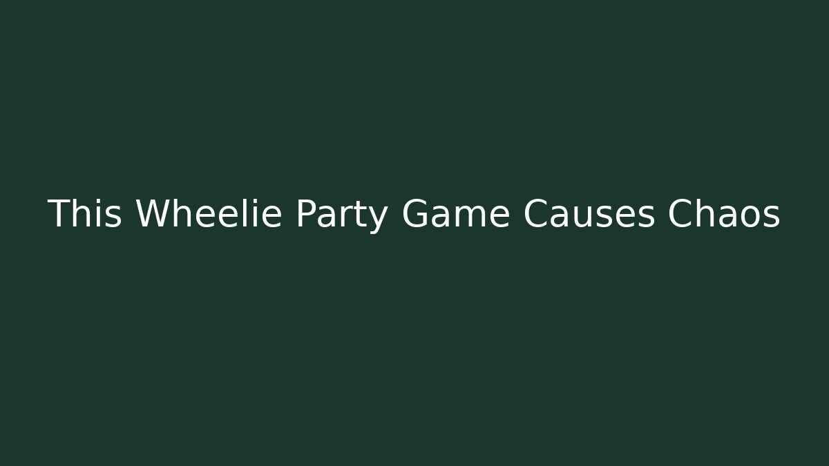This Wheelie Party Game Causes Chaos