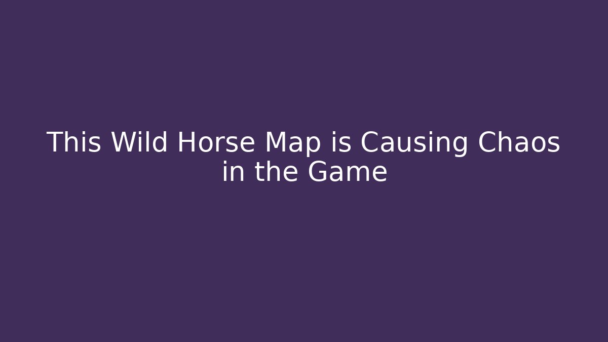 This Wild Horse Map is Causing Chaos in the Game - Create More Assets