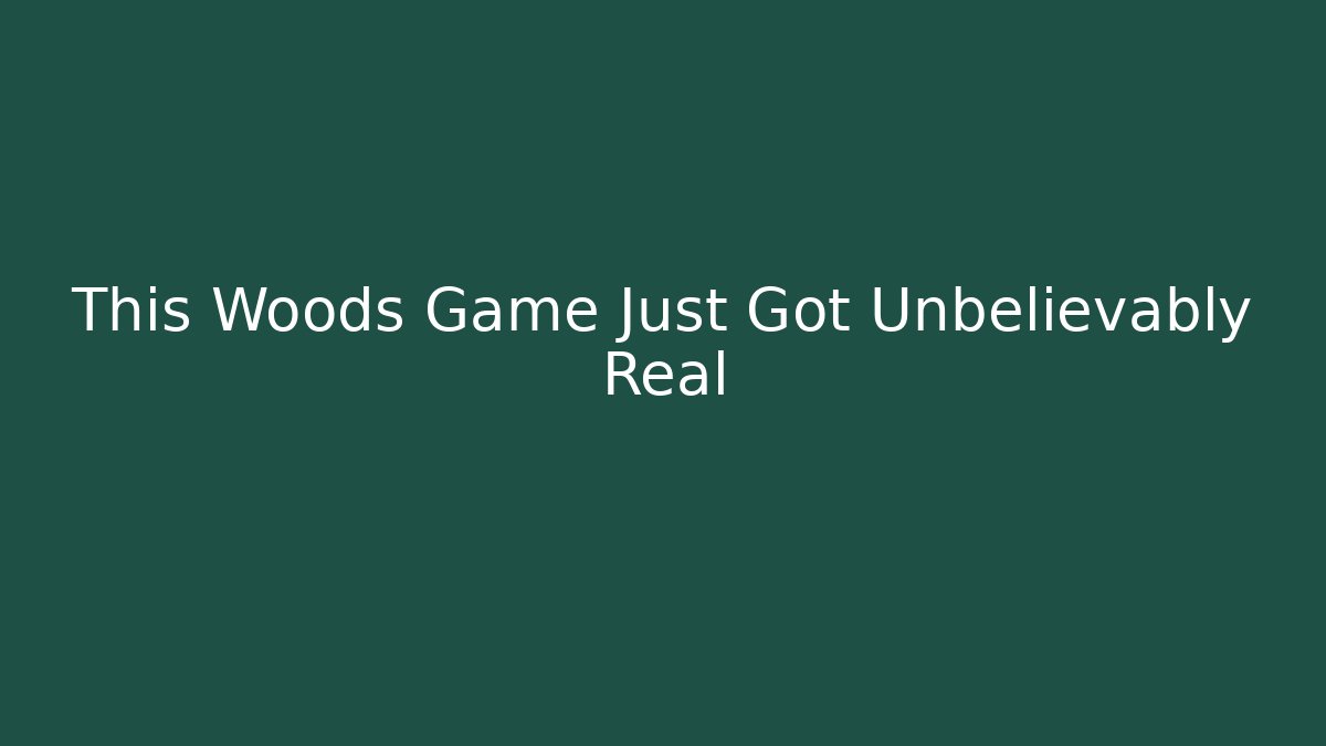 This Woods Game Just Got Unbelievably Real - Create More Assets