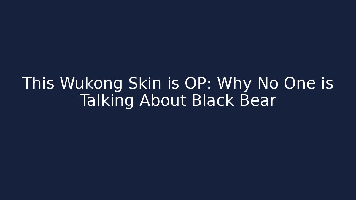 This Wukong Skin is OP: Why No One is Talking About Black Bear