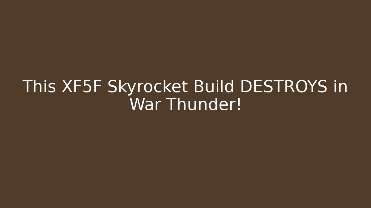 This XF5F Skyrocket Build DESTROYS in War Thunder! - Create More Assets