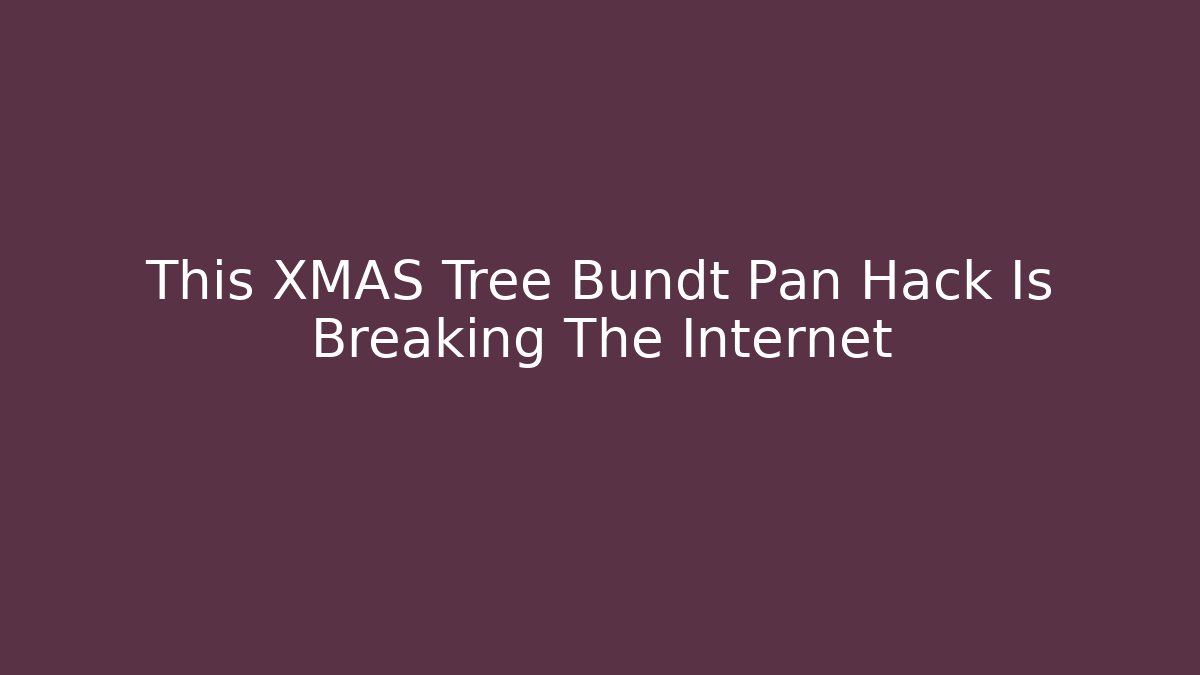 This XMAS Tree Bundt Pan Hack Is Breaking The Internet - Create More Assets