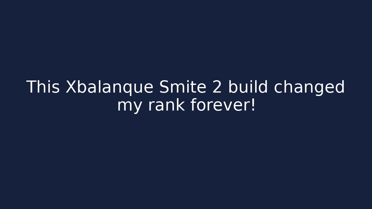 This Xbalanque Smite 2 build changed my rank forever!
