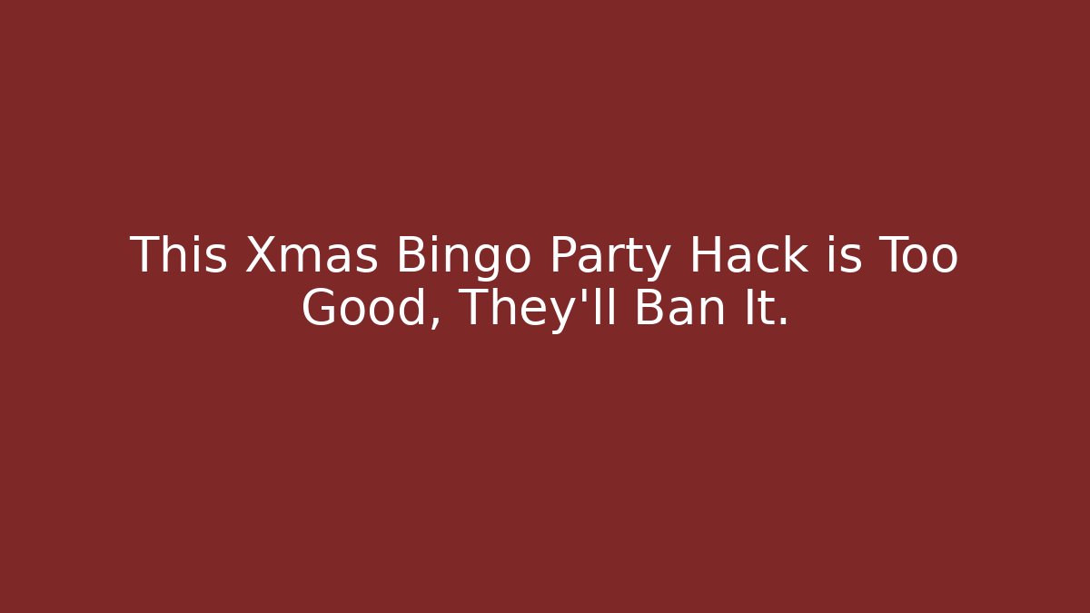 This Xmas Bingo Party Hack is Too Good, They’ll Ban It.