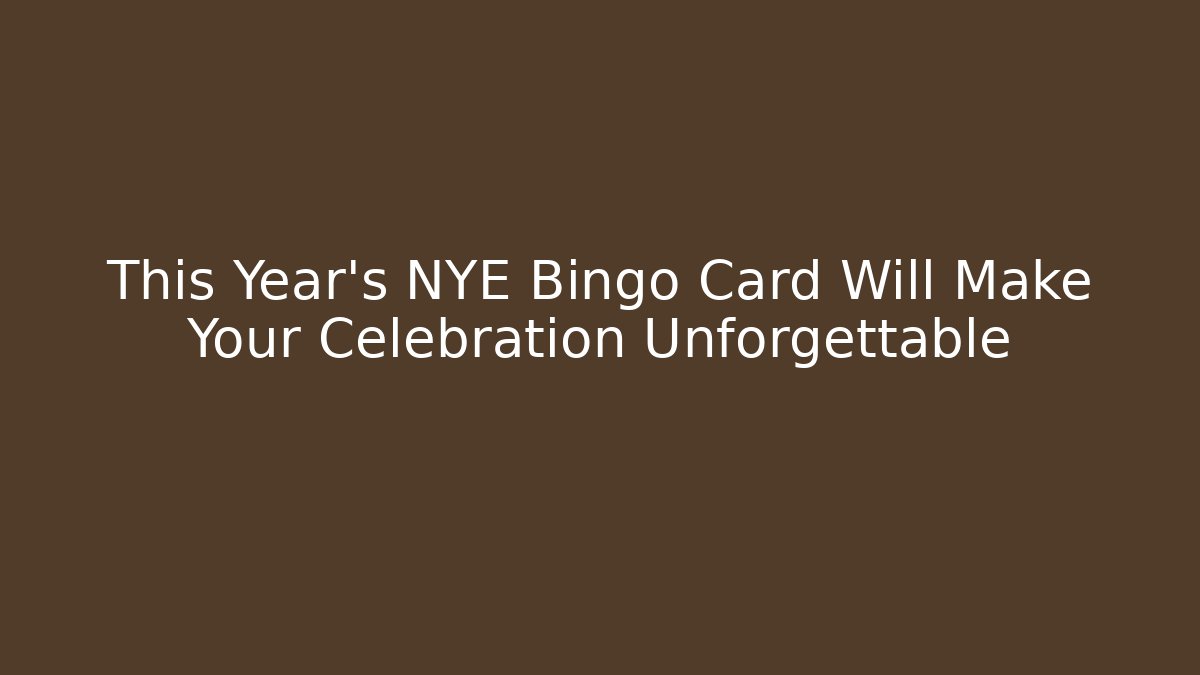 This Year's NYE Bingo Card Will Make Your Celebration Unforgettable