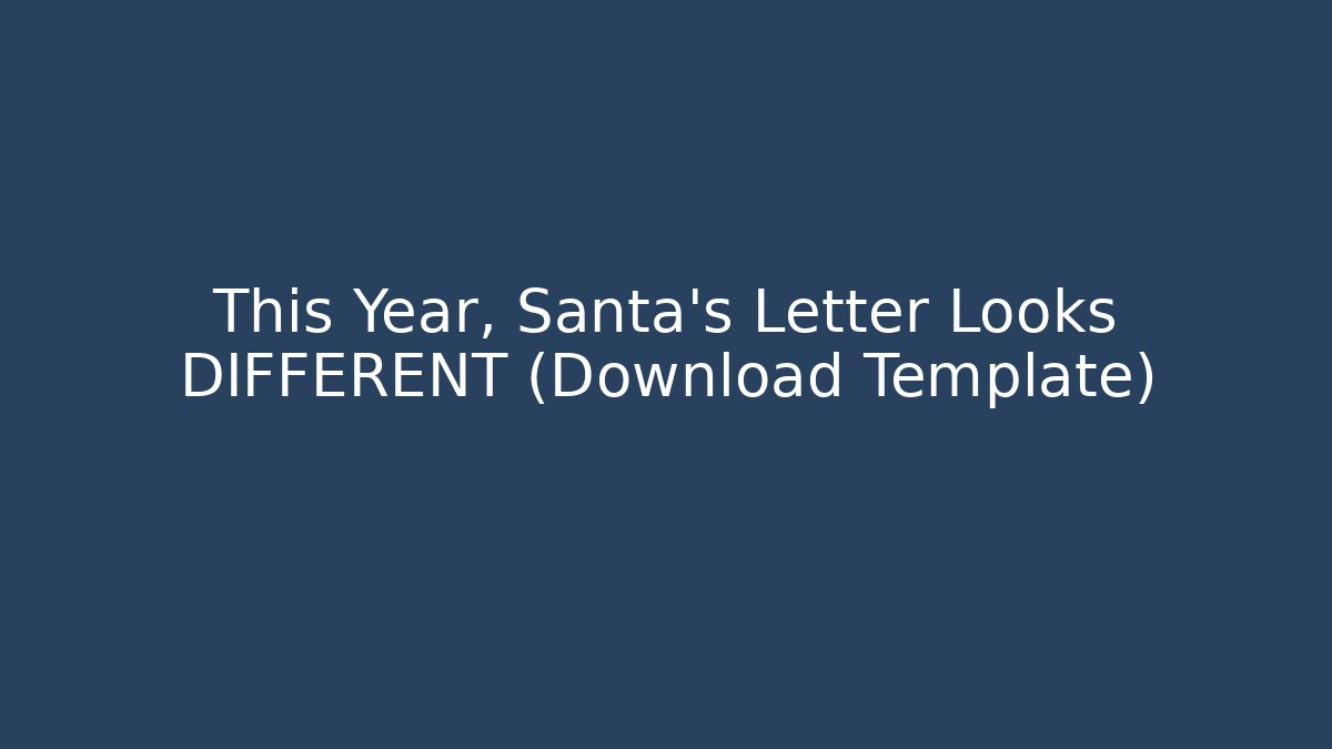 This Year, Santa's Letter Looks DIFFERENT (Download Template)