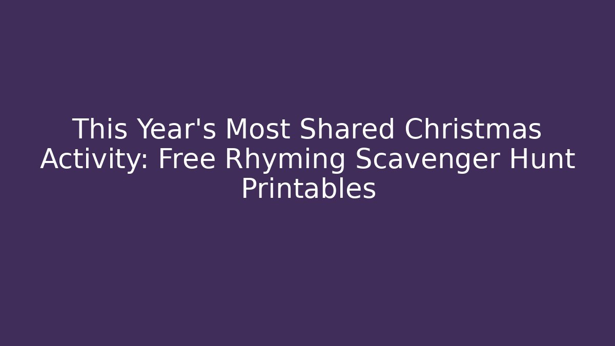 This Year’s Most Shared Christmas Activity: Free Rhyming Scavenger Hunt Printables