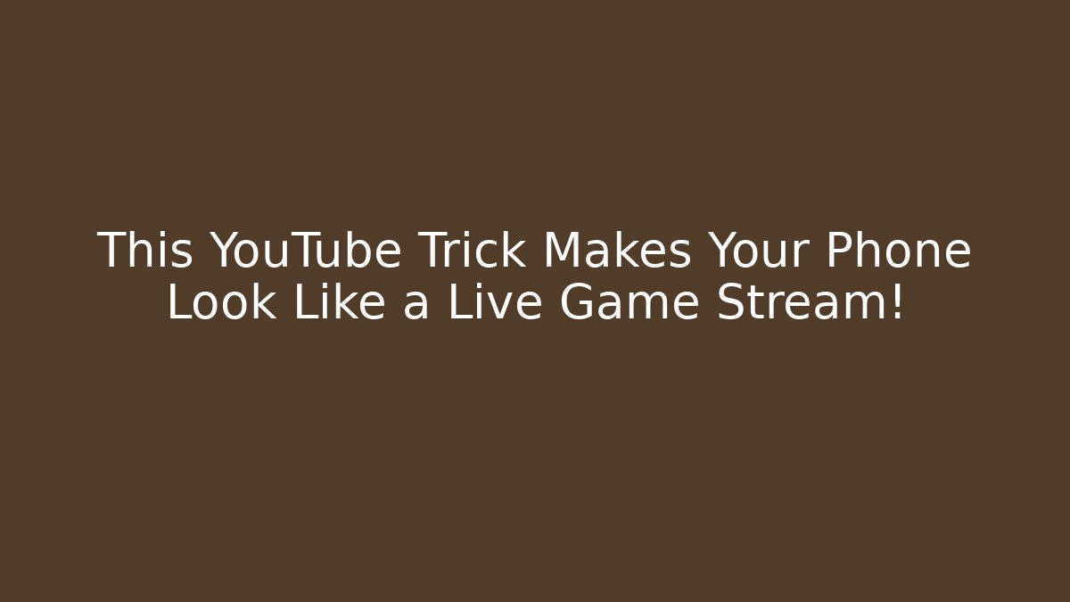 This YouTube Trick Makes Your Phone Look Like a Live Game Stream!